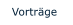 Vorträge